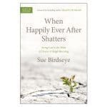 When Happily Ever After Shatters: Seeing God in the Midst of Divorce & Single Parenting PB - Image 2