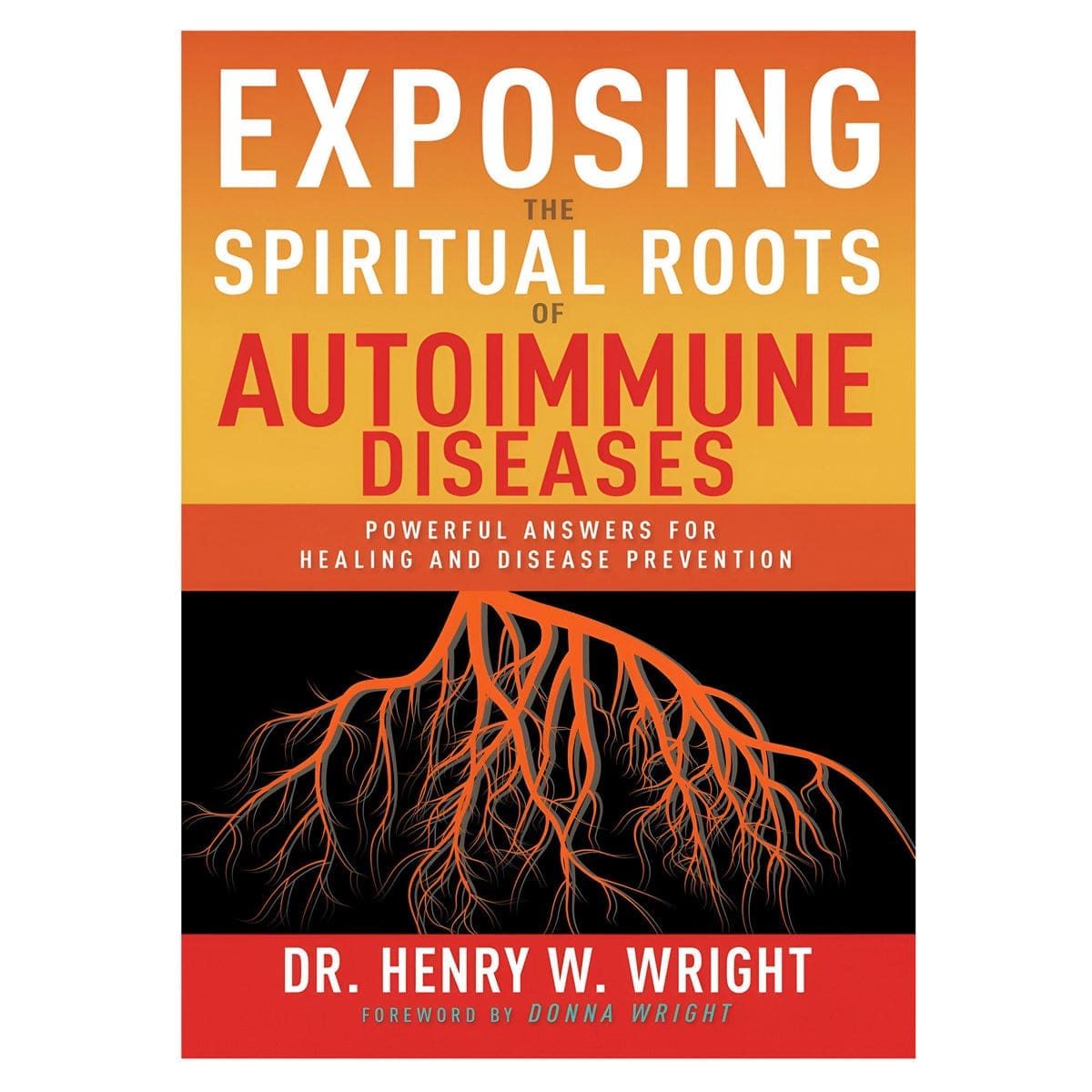 9781641237543_front Exposing the Spiritual Roots of Autoimmune Diseases: Powerful Answers for Healing PB - Image 3