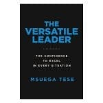The Versatile Leader: The Confidence to Excel in Every Situation (Paperback) - Image 13