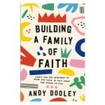 Building a Family of Faith: Simple and Fun Devotions to Draw You Close to Each Other PB - Image 3