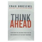 Think Ahead: 7 Decisions You Can Make Today For The God-Honoring Life You Want Tomorrow PB - Image 19