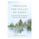 Through the Valley of Grief: A 365-Day Devotional of Spiritual Practices for Hope in Suffering HC - Image 4