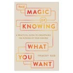 The Magic of Knowing What You Want: A Practical Guide to Unearthing the Wisdom of Your Desires PB - Image 3