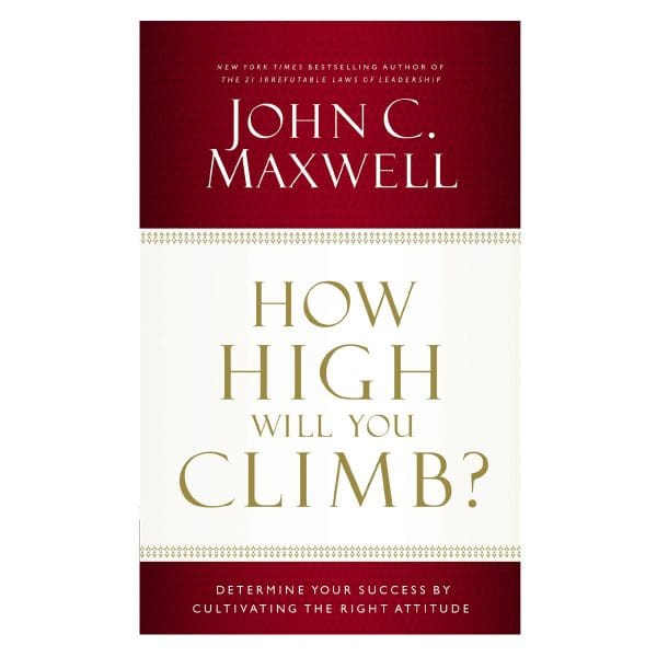 How High Will You Climb?: Determine Your Success By Cultivating The Right Attitude (Paperback) - Image 4