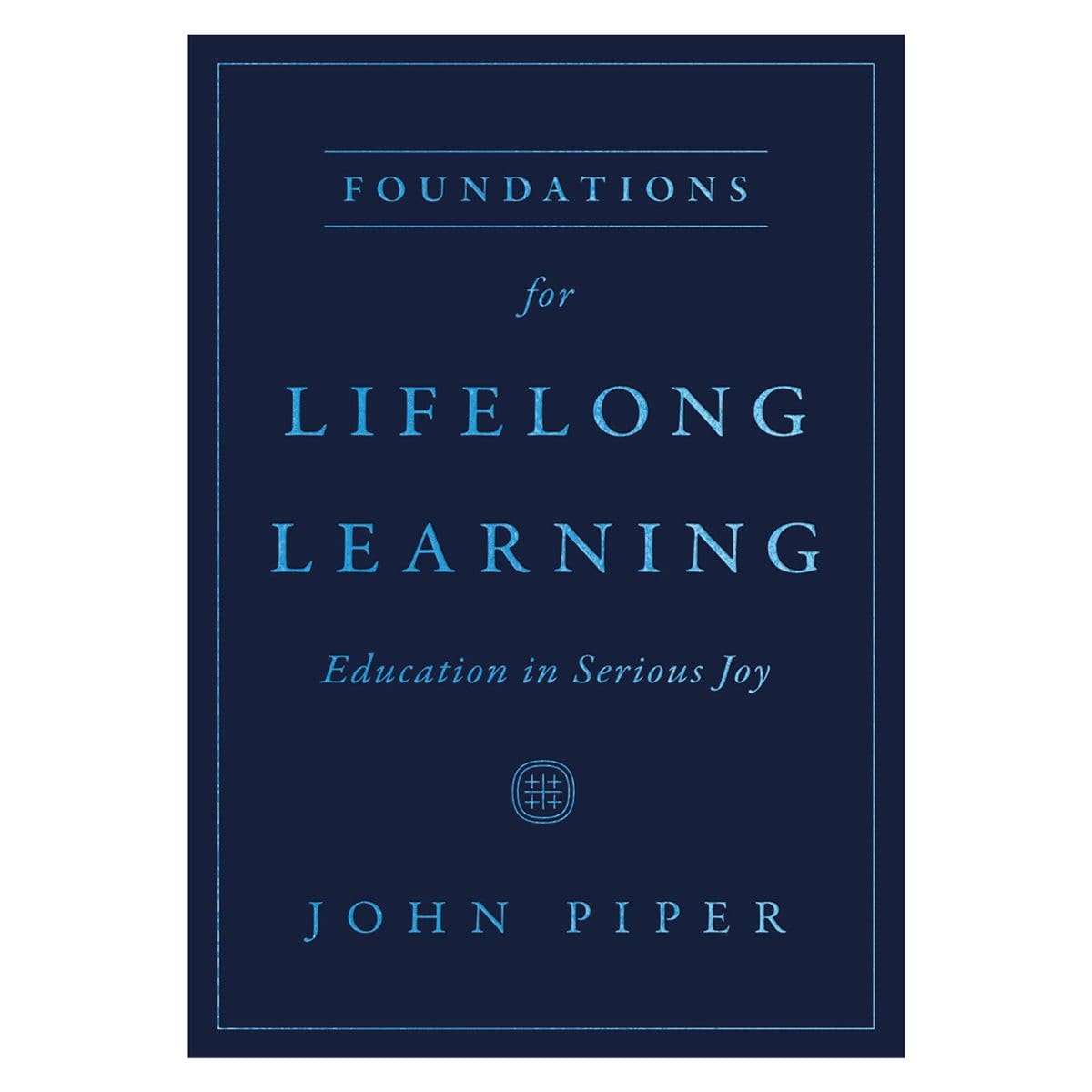 9781433593703_front Foundations for Lifelong Learning: Education in Serious Joy (Paperback) - Image 4