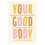 Your Good Body: Embracing a Body-Positive Mindset in a Perfection-Focused World PB - Image 3