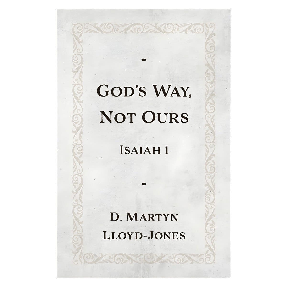 9781540905284_front God's Way Not Ours: Isaiah 1 (Paperback) - Image 1