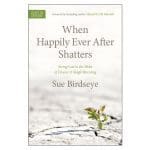 When Happily Ever After Shatters: Seeing God in the Midst of Divorce & Single Parenting PB - Image 3