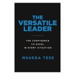 The Versatile Leader: The Confidence to Excel in Every Situation (Paperback) - Image 19