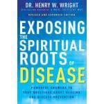 Exposing The Spiritual Roots Of Disease: Powerful Answers To Your Questions (Paperback) - Image 4