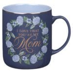 I Love That You're My Mom Blue Ceramic Mug - Image 9