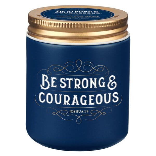 Be Strong and Courageous Fireside Blue Spruce Scented Candle with Screw Top Lid - Image 1