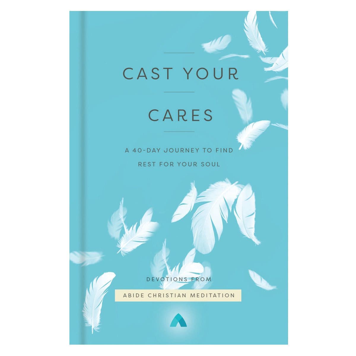 9780310363378_front Cast Your Cares: A 40-Day Journey to Find Rest for Your Soul (Hardcover) - Image 1