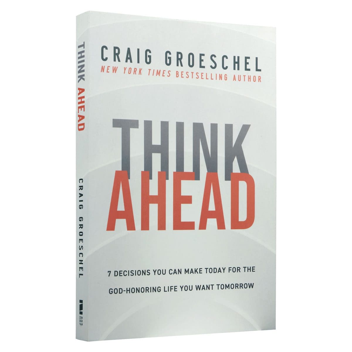 9780310368533_feature1 Think Ahead: 7 Decisions You Can Make Today For The God-Honoring Life You Want Tomorrow PB - Image 27