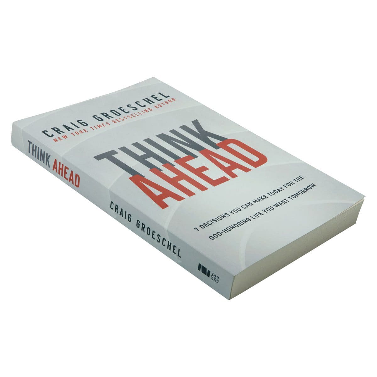 9780310368533_feature2 Think Ahead: 7 Decisions You Can Make Today For The God-Honoring Life You Want Tomorrow PB - Image 28