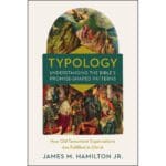 Typology: Understanding The Bible's Promise-Shaped Patterns (Hardcover) - Image 5