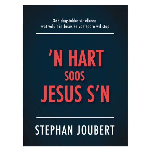 ’n Hart Soos Jesus s’n: 365 Dagstukke vir Elkeen Wat Voluit in Jesus Se Voetspore Wil Stap HB - Image 9