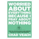 Worried about Everything Because I Pray about Nothing: How to Live with Peace & Purpose HC - Image 2
