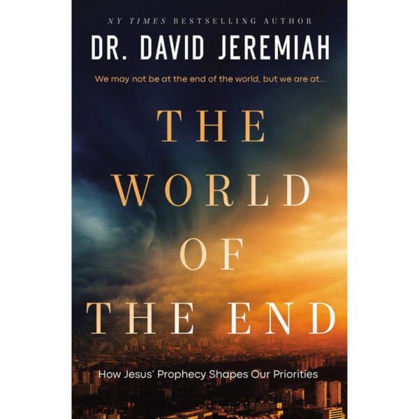 The World Of The End: How Jesus' Prophecy Shapes Our Priorities (Paperback) - Image 1