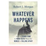 Whatever Happens: How to Stand Firm in Your Faith When the World Is Falling Apart PB - Image 4