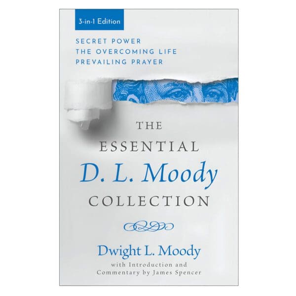 The Essential D. L. Moody Collection: Secret Power the Overcoming Life & Prevailing Prayer PB - Image 4
