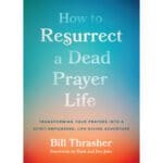 How To Resurrect A Dead Prayer Life: Transforming Your Prayers (Paperback) - Image 4