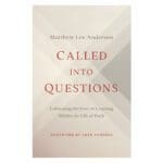 Called into Questions: Cultivating the Love of Learning Within the Life of Faith PB - Image 2