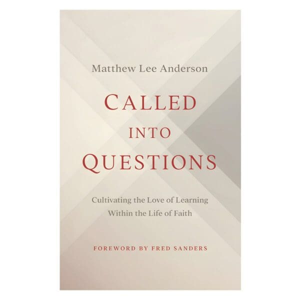 Called into Questions: Cultivating the Love of Learning Within the Life of Faith PB - Image 2