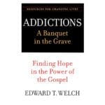 Addictions: A Banquet In The Grave: Finding Hope In The Power Of The Gospel (Paperback) - Image 5