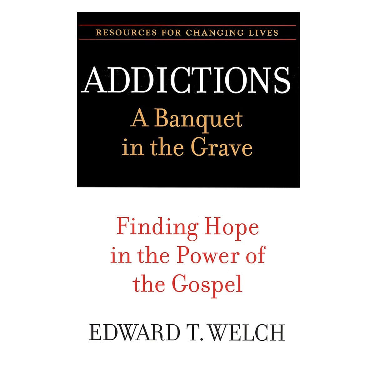 9780875526065_front Addictions: A Banquet In The Grave: Finding Hope In The Power Of The Gospel (Paperback) - Image 5