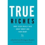 True Riches: What Jesus Really Said About Money And Your Heart (Paperback) - Image 5