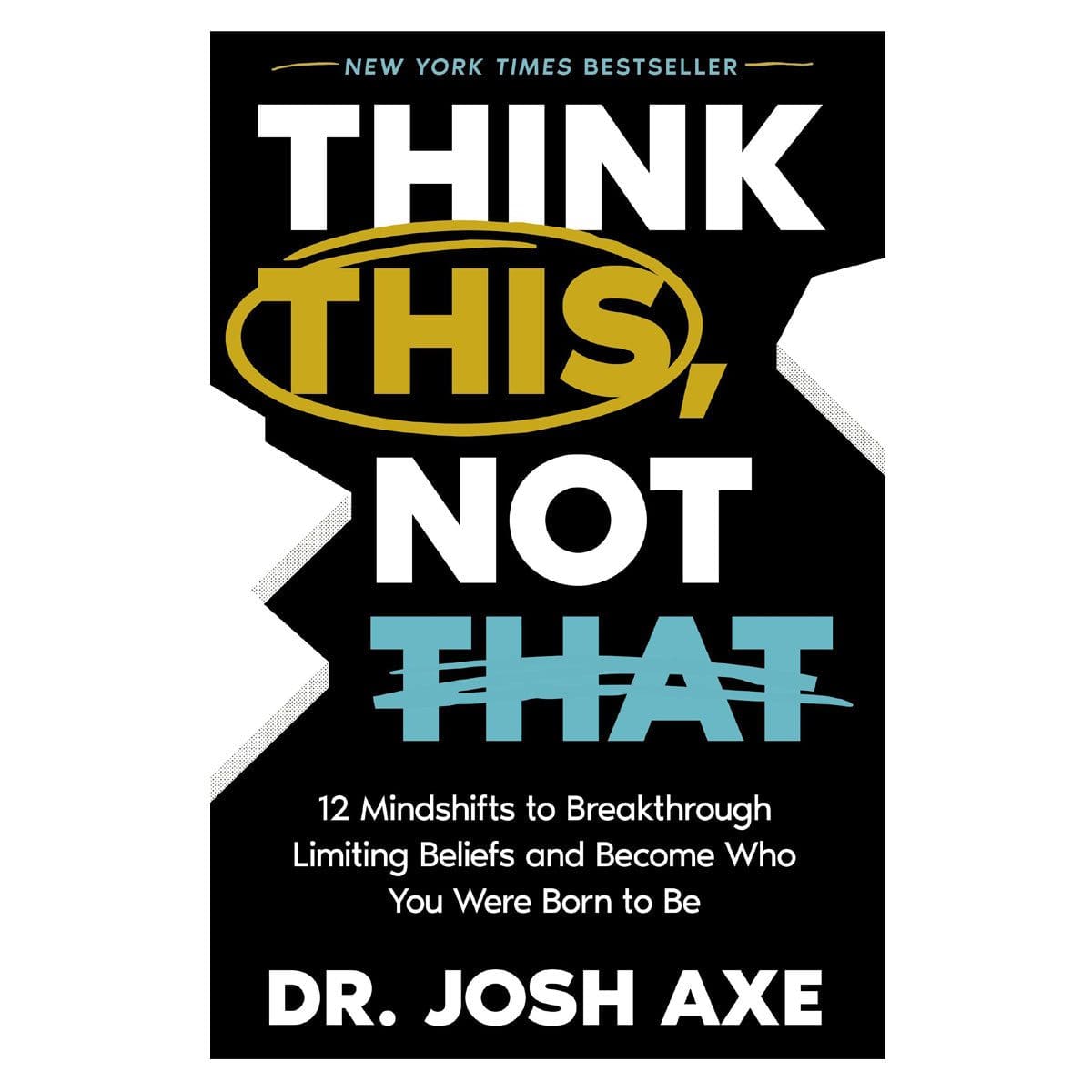 9781400337866_front Think This Not That: 12 Mindshifts to Breakthrough Limiting Beliefs (Paperback) - Image 2