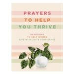 Prayers to Help You Thrive: Devotions to Help Women Live with Joy and Confidence HC - Image 5
