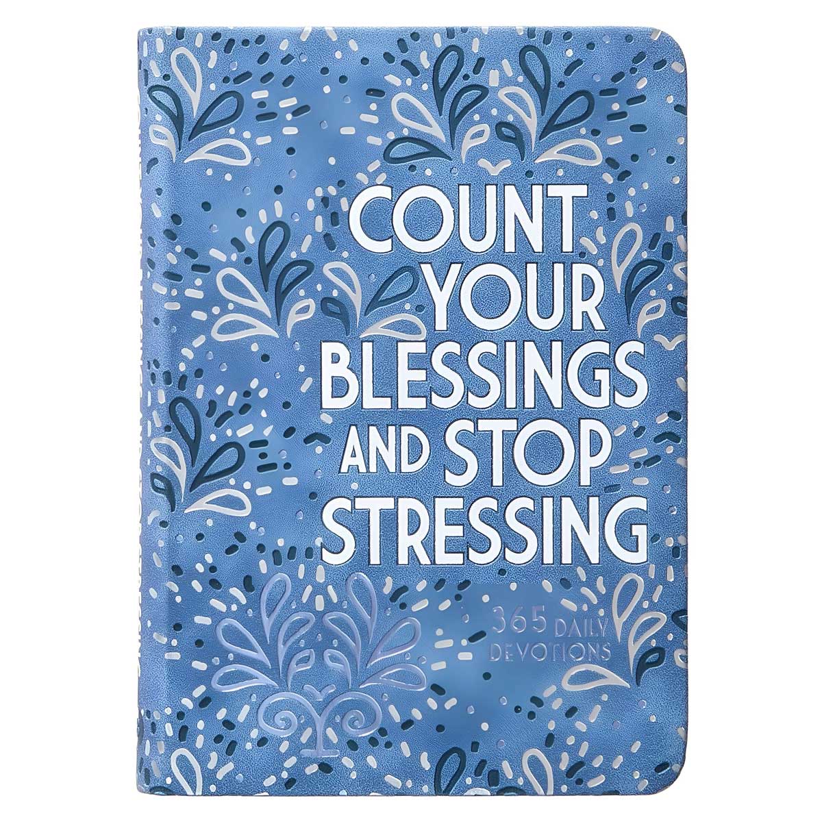 9781424566556_front Count Your Blessings and Stop Stressing: 365 Daily Devotions (Imitation Leather) - Image 1