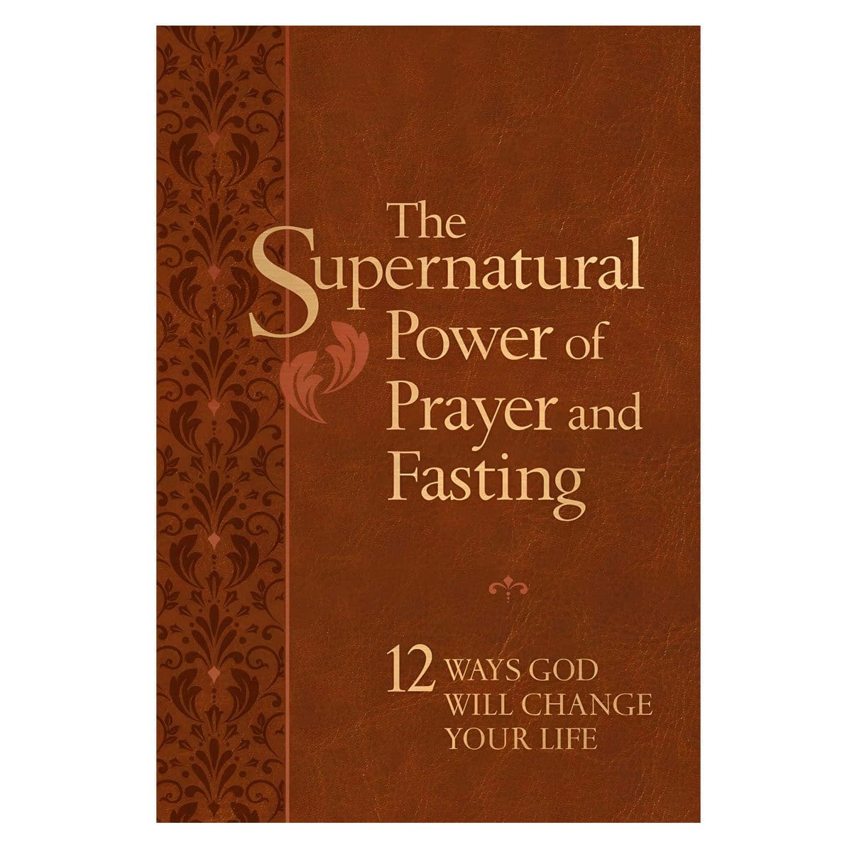 9781424567898_front The Supernatural Power of Prayer and Fasting: 12 Ways God Will Change Your Life IM - Image 5