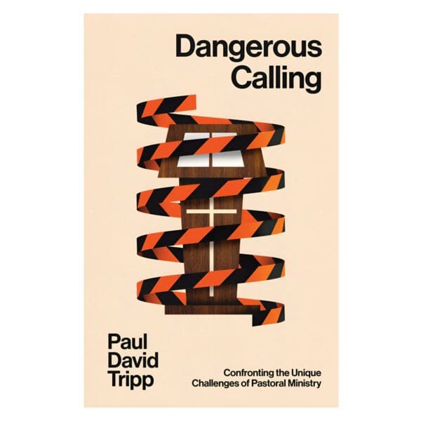 Dangerous Calling: Confronting the Unique Challenges of Pastoral Ministry (Paperback) - Image 1