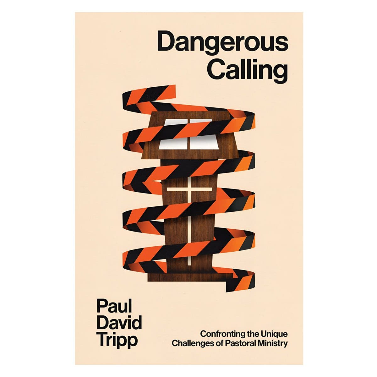 9781433599224_front Dangerous Calling: Confronting the Unique Challenges of Pastoral Ministry (Paperback) - Image 1