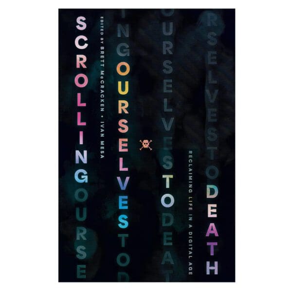 Scrolling Ourselves to Death: Reclaiming Life in a Digital Age (Paperback) - Image 1