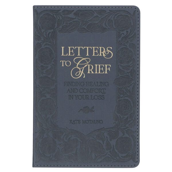 Letters To Grief: Finding Healing and Comfort In Your Loss (Faux Leather) - Image 28