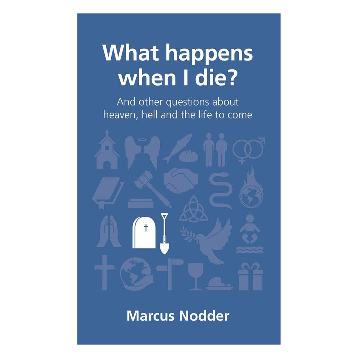 9781908762337_front What Happens When I die?: And Other Questions about Heaven - 2 Questions Christians Ask PB - Image 5