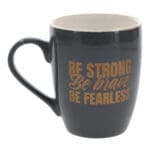 Be Strong, Be Brave, Be Fearless Ceramic Mug - Image 2
