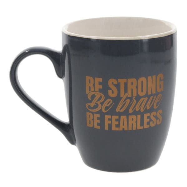 Be Strong, Be Brave, Be Fearless Ceramic Mug - Image 2