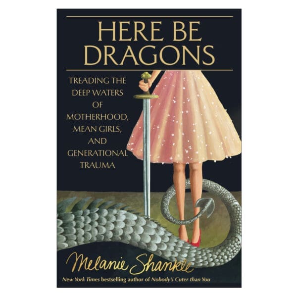 Here Be Dragons: Treading the Deep Waters of Motherhood, Mean Girls & Generational Trauma HC - Image 1