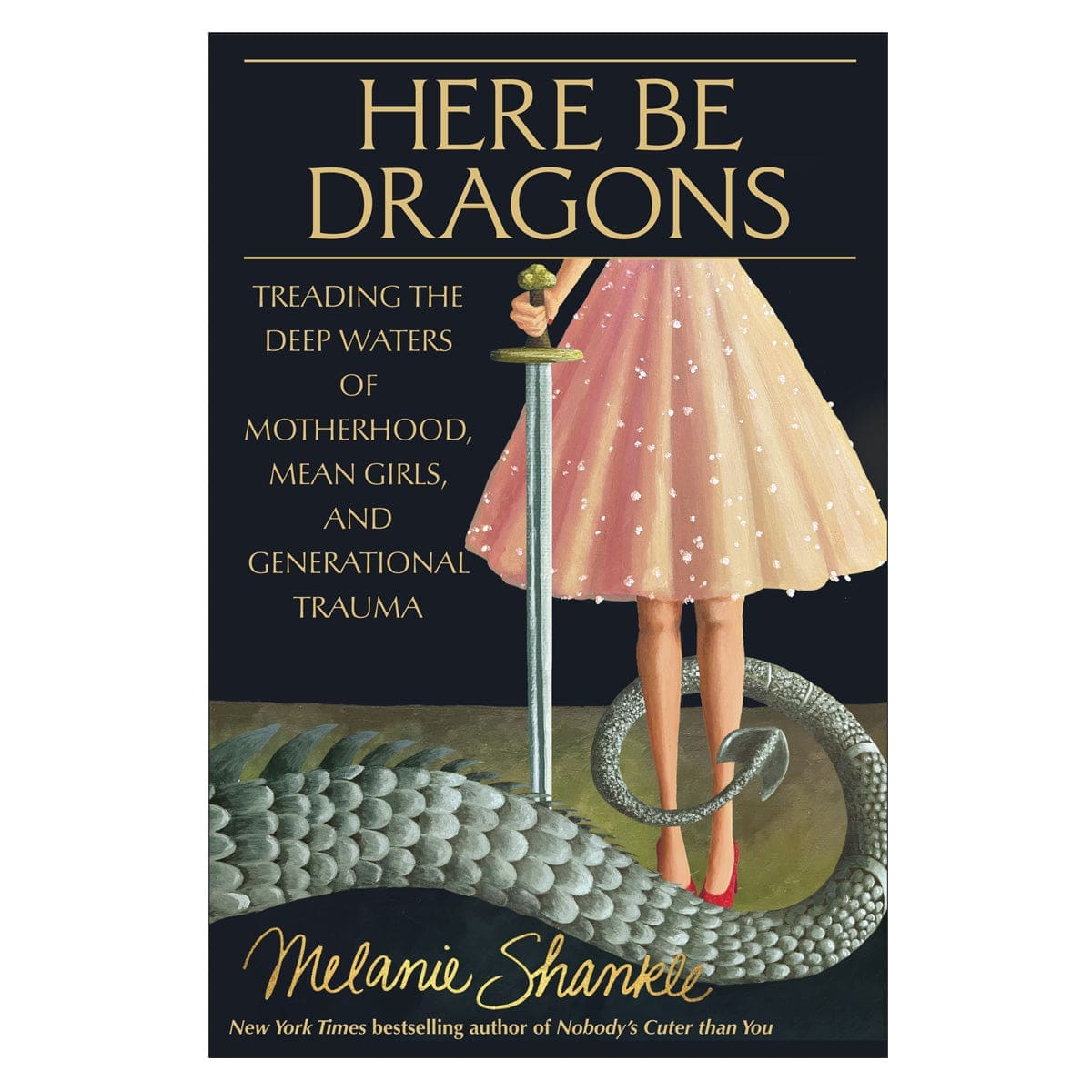 9780593601204_front Here Be Dragons: Treading the Deep Waters of Motherhood, Mean Girls & Generational Trauma HC - Image 1