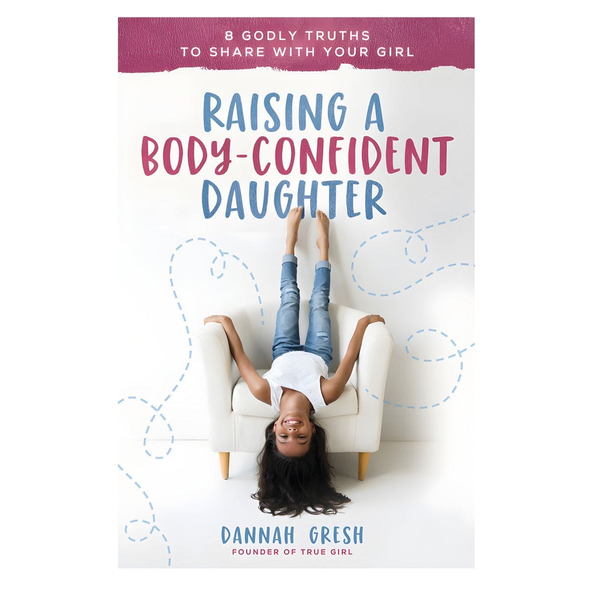 9780736981934_front Raising a Body-Confident Daughter: 8 Godly Truths to Share with Your Girl (Paperback) - Image 1
