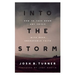 Into the Storm: How to Face Down Any Crisis with Deep, Unshakable Faith (Paperback)