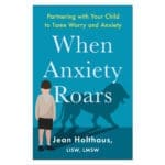 When Anxiety Roars: Partnering with Your Child to Tame Worry and Anxiety (Paperback) - Image 2