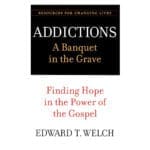 Addictions: A Banquet In The Grave: Finding Hope In The Power Of The Gospel (Paperback) - Image 6