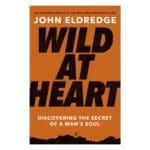 Wild At Heart Expanded Edition: Discovering The Secret Of A Man's Soul (Paperback) - Image 6