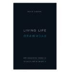 Living Life Backward: How Ecclesiastes Teaches Us to Live in Light of the End PB - Image 3